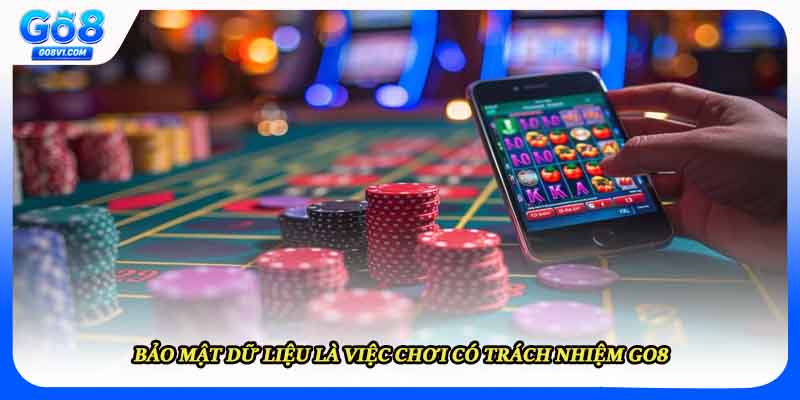 Bảo mật dữ liệu là việc chơi có trách nhiệm Go8